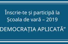 Start înscrierii la Școala de vară 2019 „Democrația aplicată”