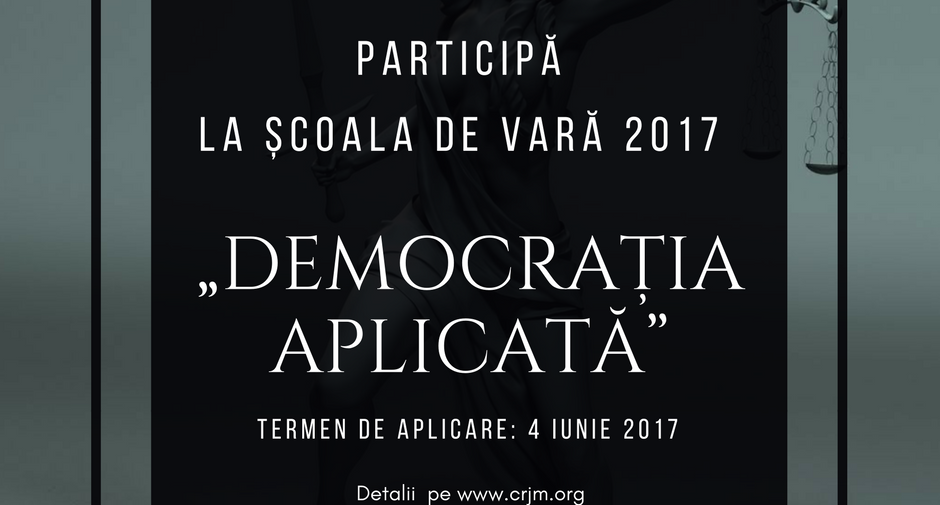 A fost extins termenul de înscriere la Școala de vară – 2017 „DEMOCRAȚIA APLICATĂ”
