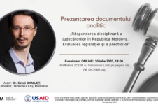 10 iulie 2020 – Prezentarea documentului analitic „Răspunderea disciplinară a judecătorilor în Republica Moldova. Evaluarea legislației și a practicilor”